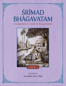 Srimad Bhagavatam: A Comprehensive Guide for Young Readers: Canto 5