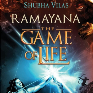 Ramayana The Game of Life Book 1 Rise Of The Sun Prince by Shubha Vilas