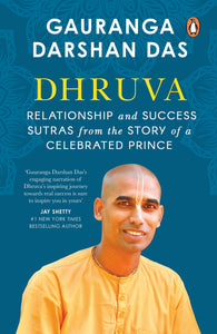 DHRUVA : Relationship & Success Sutras from the Story of a Celebrated Prince.