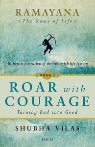 Ramayana: The Game of Life – Roar with Courage (Book 1 , Paperback)