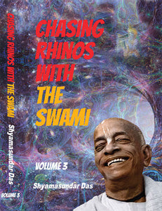 Chasing Rhinos With The Swami Vol 3 by Shyamasundar Das