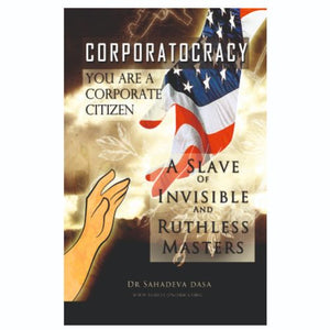 Corporatocrasy You Are A Corporate Citizen by Dr Sahadeva Dasa