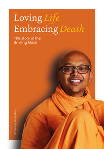 Loving Life Embracing Death - The story of the Smiling Monk  by S. B. Kesava Swami