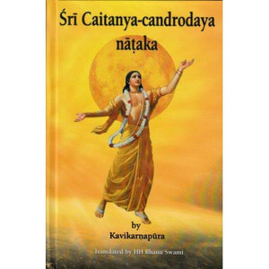 Sri Caitanya-candrodaya nataka by Bhanu Swami