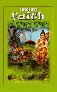 Absolute Faith Children's Story Book by Gandhari Devi Dasi and Vijaya Govinda Das