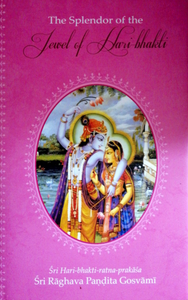 The Splendor of the Jewel of Hari Bhakti by Sri Raghava Pandita Gosvami