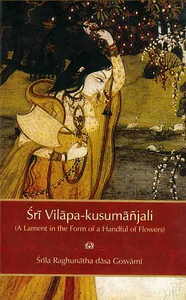 Sri Vilapa-kusumanjali By Srila Ragunatha dasa Gosvami