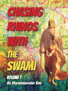 Chasing Rhinos with The Swami Volume 1 by Shyamasundar Das