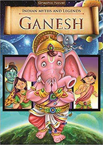 Ganesh: Indian Myths And Legends