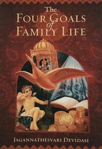 The Four Goals of Family Life by Jagannathesvari Devidasi