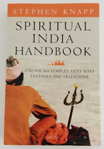 Spiritual India Handbook: A Guide to Temples, Holy Sites, Festivals and Traditions