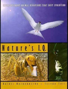 Nature's I.Q. : Extraordinary Animal Behaviors that Defy Evolution