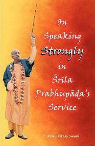 On Speaking Strongly in Srila Prabhupada’s Service Hardcover