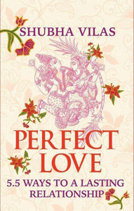Perfect Love: 5.5 Ways to a Lasting Relationship Paperback