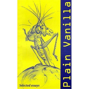 Plain Vanilla: Selected Essays