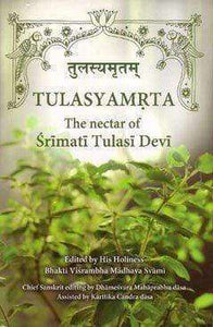 Tulasyamrta: The Nectar of Srimati Tulasi Devi