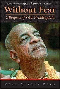 Without Fear: Glimpses of Srila Prabhupada